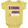 we don't know how strong we are until being strong is the only choice Baby Bodysuit