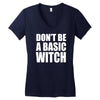 don&rsquo;t be a basic witch Women's V-Neck T-Shirt