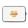CALL ME LEGEND BABY Laptop sleeve
