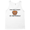 the best daddy in the world Tank Top