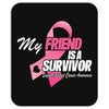 My Friend Is A Survivor Mousepad