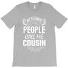 My Favorite People Call Me Cousin T-Shirt