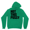 Not This Pussy Unisex Hoodie