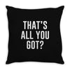 that's all you got Throw Pillow