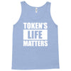 tokens life matters Tank Top