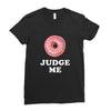 Donut Judge Me Ladies Fitted T-Shirt