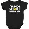 i'm not short, i'm fun size   small tiny little shorty person gift tee Baby Bodysuit