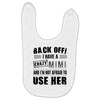 back off i have a crazy mimi and i'm not afraid to user her Baby Bibs