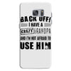 back off i have a crazy grandpa and i'm not afraid to user him Samsung Galaxy S7
