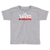 i'm saved but i cuss a little Toddler T-shirt