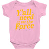 y'all need to use the force Baby Onesie