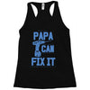 papa can fix it Racerback Tank