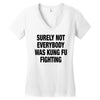 Surely Not Everybody Was Kung Fu Fighting Women's V-Neck T-Shirt