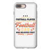 Behind Every Football Player Who Believes in Himself is a Football Dad iPhone 8 Plus
