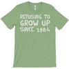 refusing to grow up since 1984 T-Shirt
