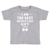 I Am The Best Mother's Day Toddler T-shirt