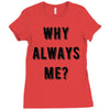 why always me Ladies Fitted T-Shirt