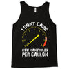 I Don't Care How Many Miles Per Gallon Tank Top