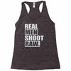 real men shoot raw Racerback Tank