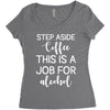 step aside coffee this is a job for alcohol Women's Triblend Scoop T-shirt