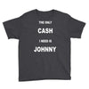 the only cash i need is johnny Youth Tee