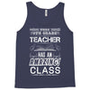 This 6 TH Grade Teacher Has An Amazing! Class Tank Top