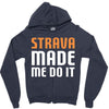 strava made me do it Zipper Hoodie
