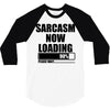 sarcasm now loading (2) 3/4 Sleeve Shirt