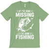 If I've Gone Missing Fishing T-Shirt