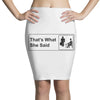 that's what she said Pencil Skirts