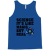Science It's Like Magic But Real Tank Top