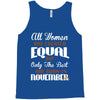all women are created equal but only the best are born in november Tank Top