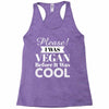 please i was vegan before it was cool Racerback Tank
