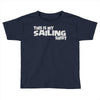 this is my sailing Toddler T-shirt