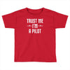 trust me i'm a pilot aviation Toddler T-shirt