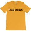 let's go to the party T-Shirt