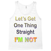 let's get one thing straight im not Tank Top