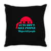 guns dont kill people Throw Pillow