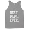 best papa ever Tank Top