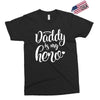 Daddy is my Hero Exclusive T-shirt