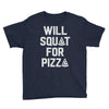 will squat for pizza Youth Tee