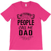 My Favorite People Call Me Dad T-Shirt