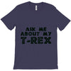 ask me about my t rex T-Shirt