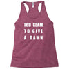 too glam to give a damn Racerback Tank