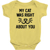 my cat was right Baby Onesie
