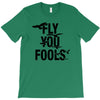 Fly You Fools T-Shirt