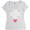 I Am The Best Mother's Day Gift Ever Women's Triblend Scoop T-shirt