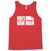 white van man funny Tank Top