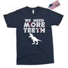 We Need More Teeth Exclusive T-shirt