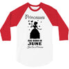 Princesses Are Born In June 3/4 Sleeve Shirt
